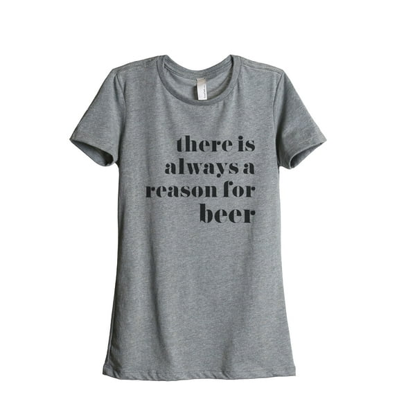 Thread Tank Always Reason For Beer Women's Relaxed Crewneck T-Shirt Tee Heather Grey Small