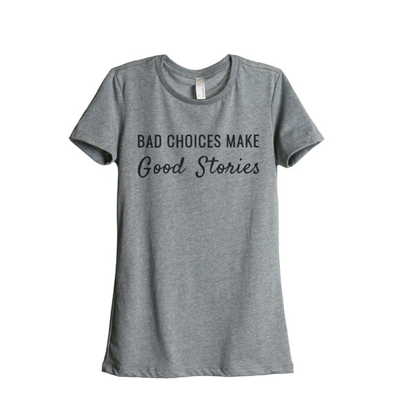 Thread Tank Bad Choices Make Good Stories Women's Relaxed Crewneck T-Shirt Tee Heather Grey Small