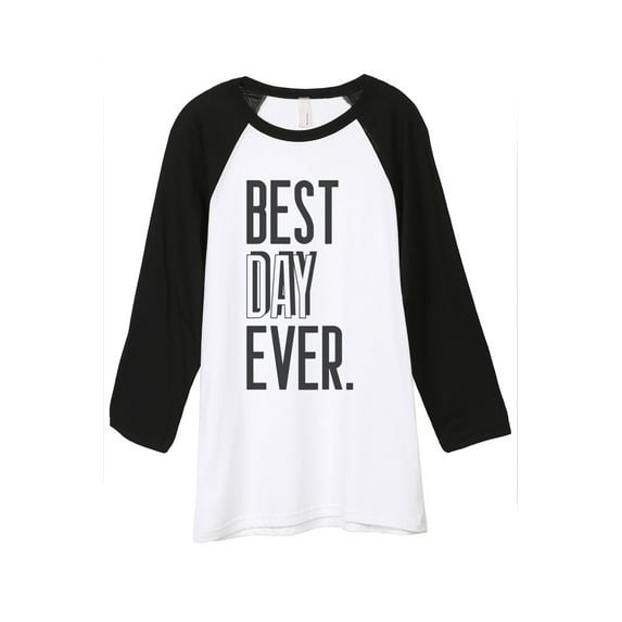 Thread Tank Best Day Ever Unisex 3/4 Sleeves Baseball Raglan White Black Medium
