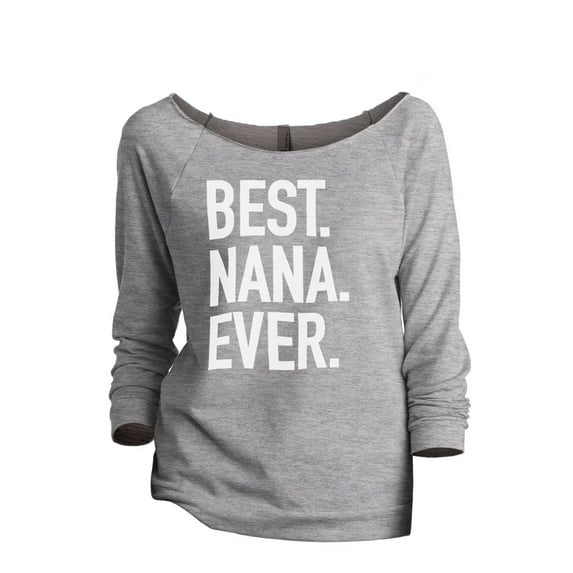 Thread Tank Best Nana Ever Women's Slouchy 3/4 Sleeves Raglan Sweatshirt Sport Grey Small