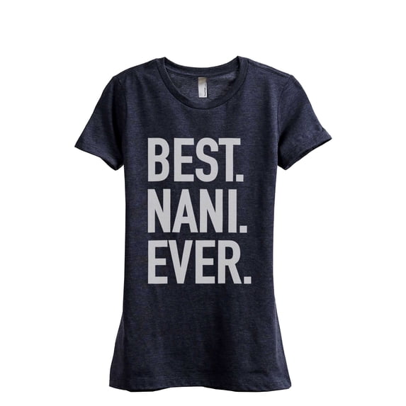 Thread Tank Best Nani Ever Women's Relaxed Crewneck T-Shirt Tee Heather Navy Small