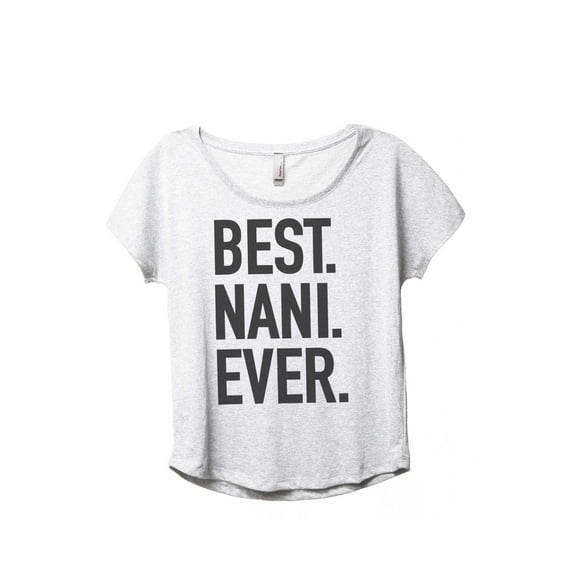 Thread Tank Best Nani Ever Women's Relaxed Slouchy Dolman T-Shirt Tee Heather White 3X-Large