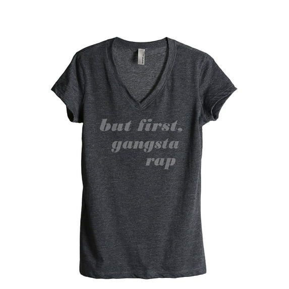 Thread Tank But First Gangsta Rap Women's Relaxed V-Neck T-Shirt Tee Charcoal 2X-Large