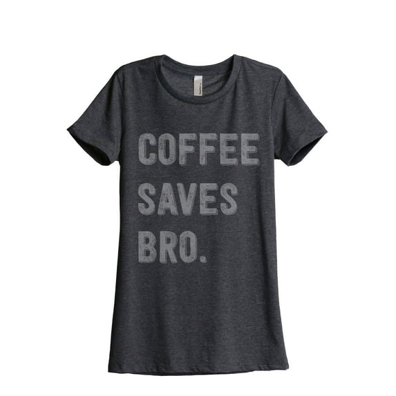 Thread Tank Coffee Saves Bro Women's Relaxed Crewneck T-Shirt Tee Charcoal Medium