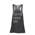 thumbnail image 1 of Thread Tank Coffee Saves Bro Women's Sleeveless Flowy Racerback Tank Top Charcoal Small, 1 of 5
