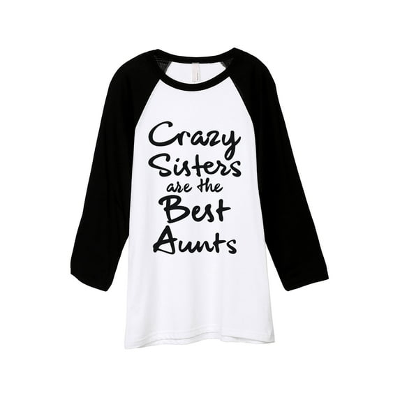 Thread Tank Crazy Sisters Are The Best Aunts Unisex 3/4 Sleeves Baseball Raglan White Black X-Small
