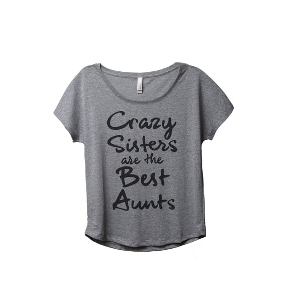 Thread Tank Crazy Sisters Are The Best Aunts Women's Fashion Relaxed Slouchy Dolman T-Shirt Tee Heather Grey Small