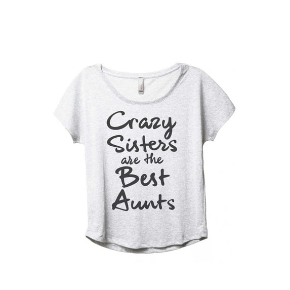 Thread Tank Crazy Sisters Are The Best Aunts Women's Fashion Relaxed Slouchy Dolman T-Shirt Tee Heather White X-Large