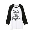 thumbnail image 1 of Thread Tank Cute But A Little Psycho Unisex 3/4 Sleeves Baseball Raglan White Black Small, 1 of 4