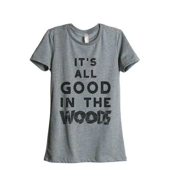 Thread Tank Designs - All Good In The Woods Women's Relaxed T-Shirt Tee