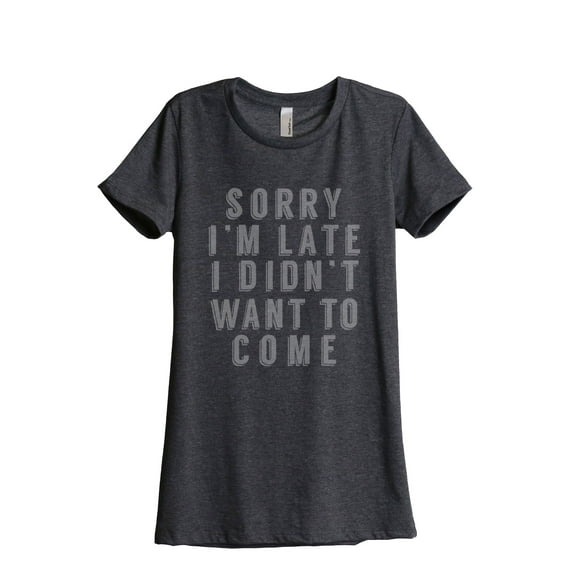 Thread Tank Designs - Sorry I'm Late I Didn't Want To Come Women's Relaxed T-Shirt Tee