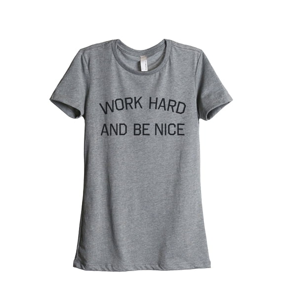 Thread Tank Designs - Work Hard Be Nice Women's Relaxed T-Shirt Tee