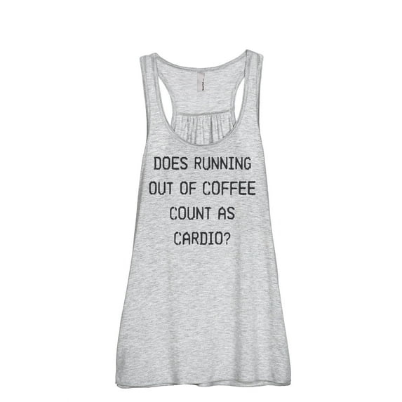 Thread Tank Does Running Out Of Coffee Count As Cardio Women's Sleeveless Flowy Racerback Tank Top Sport Grey Medium