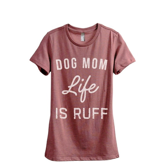 Thread Tank Dog Mom Life Is Ruff Women's Fashion Relaxed Crewneck T-Shirt Tee Heather Rouge X-Large