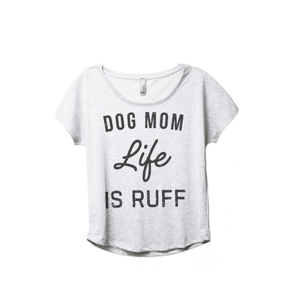 Thread Tank Dog Mom Life Is Ruff Women's Fashion Relaxed Slouchy Dolman T-Shirt Tee Heather White Large