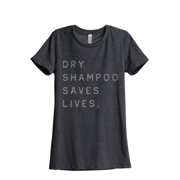 Thread Tank Dry Shampoo Saves Lives Women's Relaxed Crewneck T-Shirt Tee Charcoal Medium