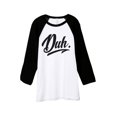 thumbnail image 1 of Thread Tank Duh Funny Humor Unisex 3/4 Sleeves Baseball Raglan White Black Small, 1 of 4