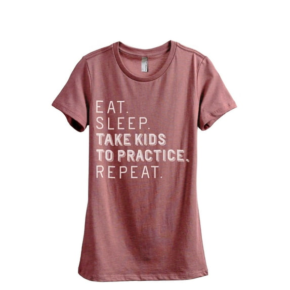 Thread Tank Eat Sleep Take Kids To Practice Repeat Women's Fashion Relaxed Crewneck T-Shirt Tee Heather Rouge X-Large