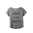 thumbnail image 1 of Thread Tank Empathy Is So Gangster Women's Relaxed Slouchy Dolman T-Shirt Tee Heather Grey 2X-Large, 1 of 3