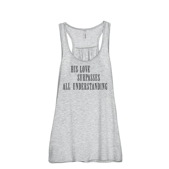 Thread Tank His Love Surpasses All Understanding Women's Sleeveless Flowy Racerback Tank Top Sport Grey Large