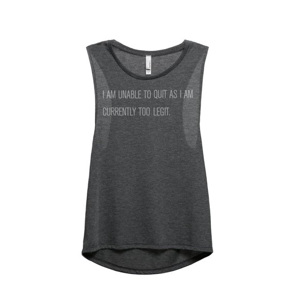 Thread Tank I Am Unable To Quit As I Am Currently Too Legit Women's Fashion Sleeveless Muscle Tank Top Charcoal Small