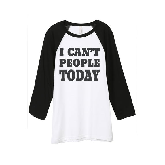 Thread Tank I Cant People Today Unisex 3/4 Sleeves Baseball Raglan White Black Small