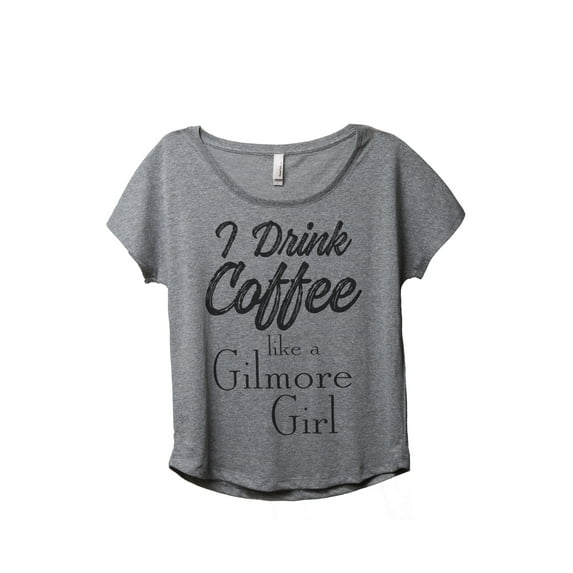 Thread Tank I Drink Coffee Like A Gilmore Girl Women's Relaxed Slouchy Dolman T-Shirt Tee Heather Grey X-Large