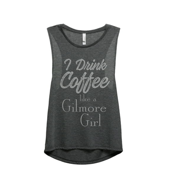 Thread Tank I Drink Coffee Like A Gilmore Girl Women's Sleeveless Muscle Tank Top Charcoal Small