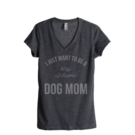 Thread Tank I Just Want To Be A Stay At Home Dog Mom Women's Fashion Relaxed V-Neck T-Shirt Tee Charcoal Small