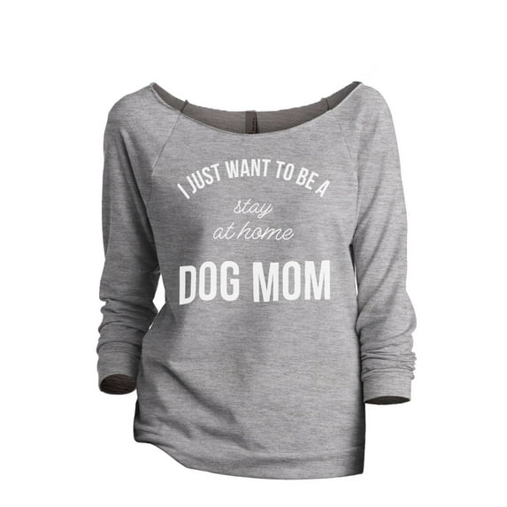 Thread Tank I Just Want To Be A Stay At Home Dog Mom Women's Fashion Slouchy 3/4 Sleeves Raglan Sweatshirt Sport Grey Small