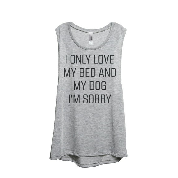 Thread Tank I Only Love My Bed And My Dog I'm Sorry Women's Fashion Sleeveless Muscle Tank Top Sport Grey Medium