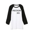 thumbnail image 1 of Thread Tank I Reckon So Unisex 3/4 Sleeves Baseball Raglan White Black Small, 1 of 4