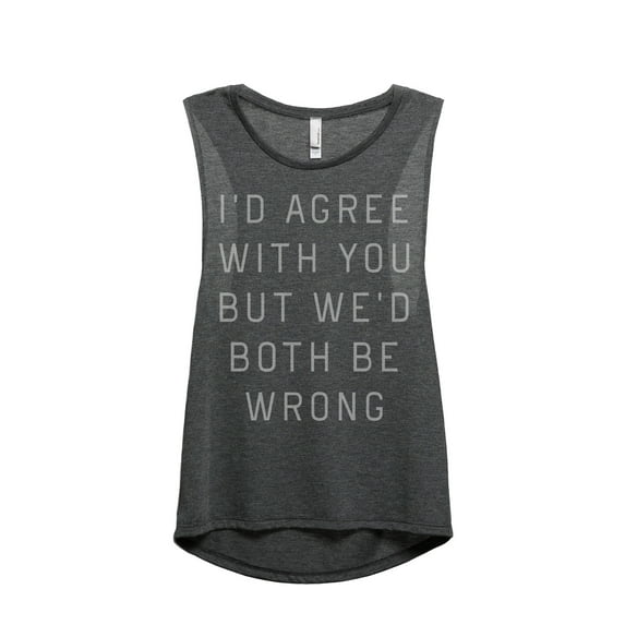 Thread Tank I'd Agree With You But We Would Both Be Wrong Women's Fashion Sleeveless Muscle Tank Top Charcoal Small