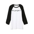 thumbnail image 1 of Thread Tank IDK Google It Unisex 3/4 Sleeves Baseball Raglan White Black Small, 1 of 4