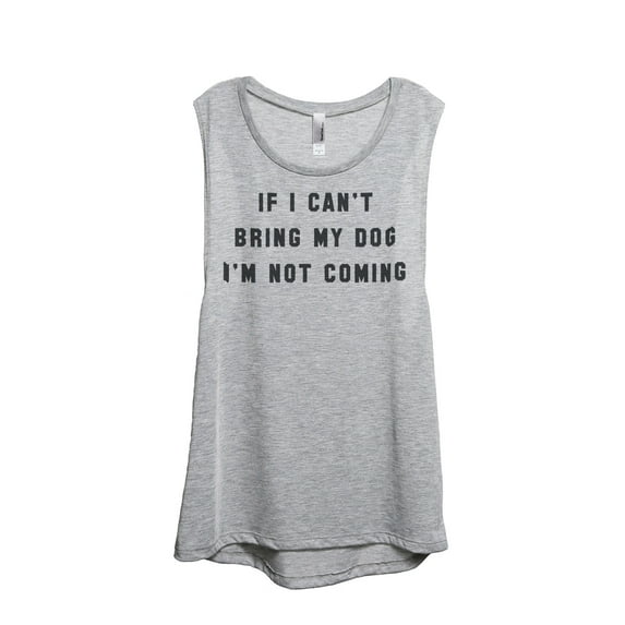 Thread Tank If I Can't Bring My Dog I'm Not Coming Women's Sleeveless Muscle Tank Top Sport Grey Small
