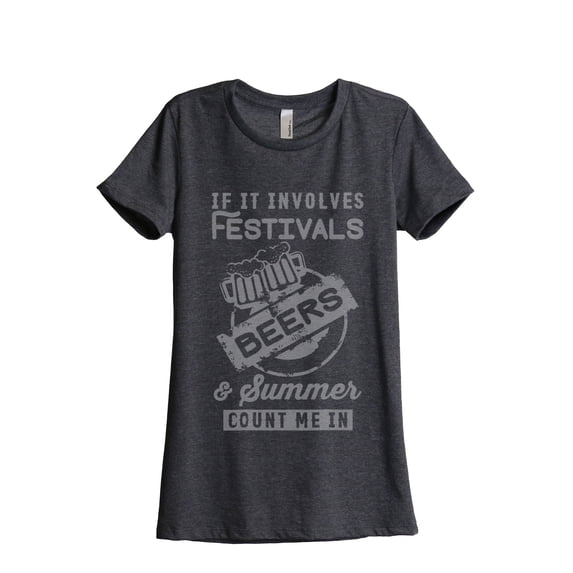 Thread Tank If It Involves Festivals Beers and Summer Count Me In Women's Relaxed Crewneck T-Shirt Tee Charcoal Medium