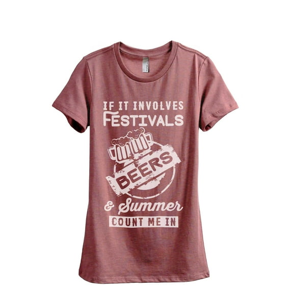 Thread Tank If It Involves Festivals Beers and Summer Count Me In Women's Relaxed Crewneck T-Shirt Tee Heather Rouge 2X-Large