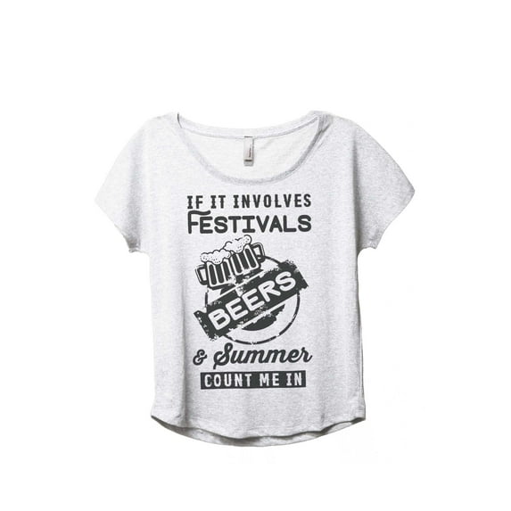 Thread Tank If It Involves Festivals Beers and Summer Count Me In Women's Relaxed Slouchy Dolman T-Shirt Tee Heather White Medium