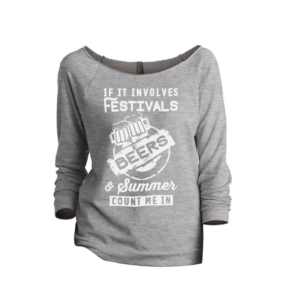 Thread Tank If It Involves Festivals Beers and Summer Count Me In Women's Slouchy 3/4 Sleeves Raglan Sweatshirt Sport Grey Small