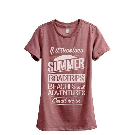 Thread Tank If It Involves Summer Roadtrips Beaches and Adventures Count Me In Women's Relaxed Crewneck T-Shirt Tee Heather Rouge Medium