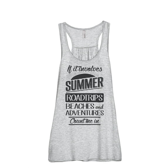 Thread Tank If It Involves Summer Roadtrips Beaches and Adventures Count Me In Women's Sleeveless Flowy Racerback Tank Top Sport Grey Medium