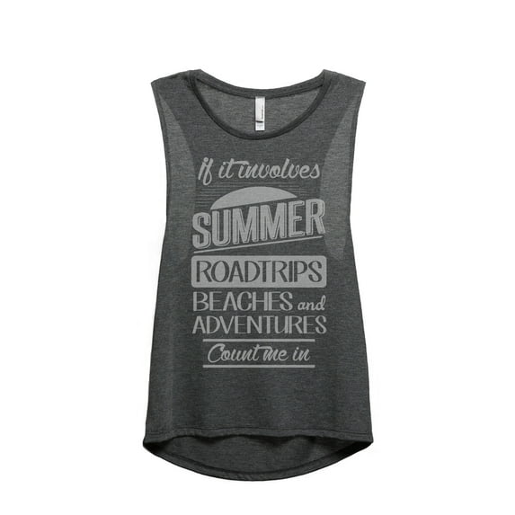 Thread Tank If It Involves Summer Roadtrips Beaches and Adventures Count Me In Women's Sleeveless Muscle Tank Top Charcoal Small
