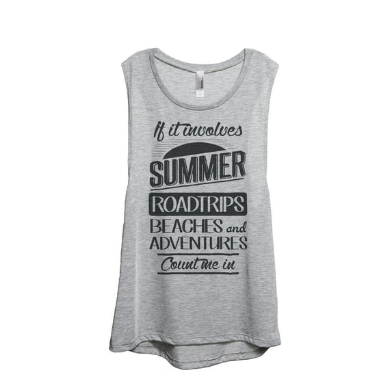 Thread Tank If It Involves Summer Roadtrips Beaches and Adventures Count Me In Women's Sleeveless Muscle Tank Top Sport Grey Small