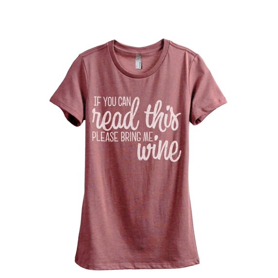 Thread Tank If You Can Read This Bring Me Wine Women's Fashion Relaxed Crewneck T-Shirt Tee Heather Rouge Medium