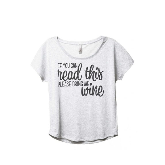 Thread Tank If You Can Read This Bring Me Wine Women's Fashion Relaxed Slouchy Dolman T-Shirt Tee Heather White Large