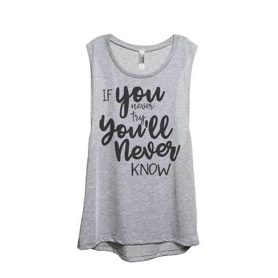 Thread Tank If You Never Try Youll Never Know Women's Sleeveless Muscle Tank Top Sport Grey 2X-Large