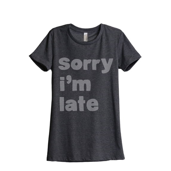 Thread Tank Im Late Women's Relaxed Crewneck T-Shirt Tee Charcoal Medium