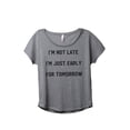 thumbnail image 1 of Thread Tank Im Not Late Just Early For Tomorrow Women's Relaxed Slouchy Dolman T-Shirt Tee Heather Grey Small, 1 of 4