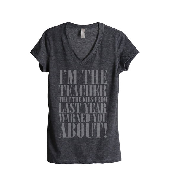Thread Tank Im The Teacher That The Kids From Last Year Warned You About! Women's Relaxed V-Neck T-Shirt Tee Charcoal Large