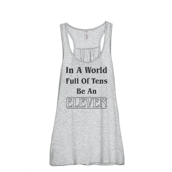 Thread Tank In A World Full Of Tens Be An Eleven Women's Sleeveless Flowy Racerback Tank Top Sport Grey Small